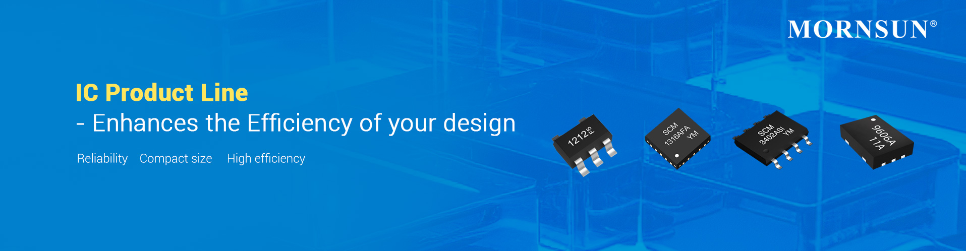 IC Product Line - Enhances Efficiency of your design